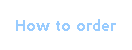 How to Order